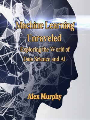 cover image of Machine Learning Unraveled